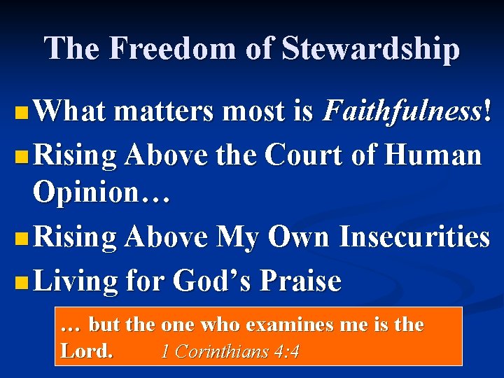 The Freedom of Stewardship n What matters most is Faithfulness! n Rising Above the