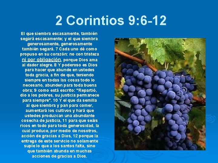 2 Corintios 9: 6 -12 El que siembra escasamente, también segará escasamente; y el