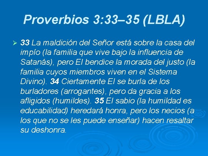 Proverbios 3: 33– 35 (LBLA) Ø 33 La maldición del Señor está sobre la