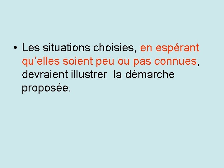  • Les situations choisies, en espérant qu’elles soient peu ou pas connues, devraient