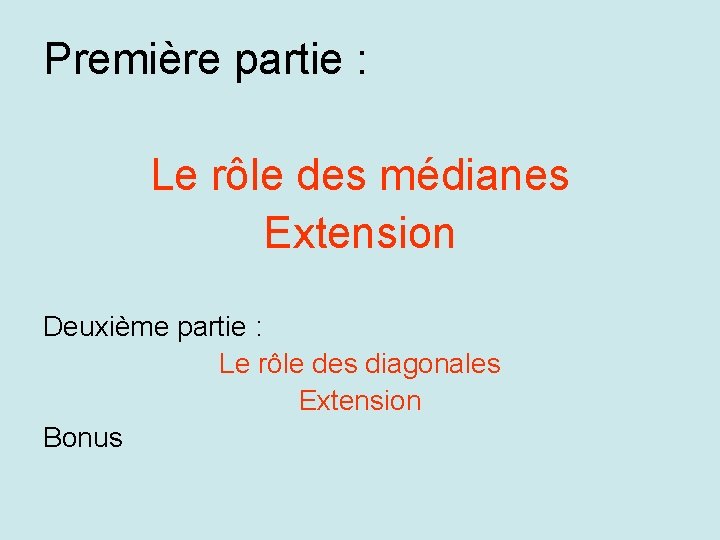 Première partie : Le rôle des médianes Extension Deuxième partie : Le rôle des