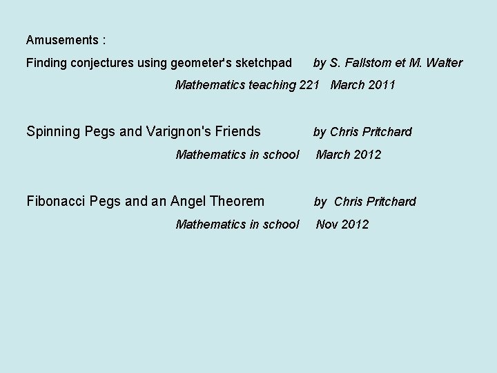 Amusements : Finding conjectures using geometer's sketchpad by S. Fallstom et M. Walter Mathematics