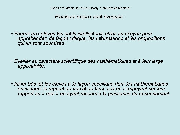Extrait d'un article de France Caron, Université de Montréal Plusieurs enjeux sont évoqués :