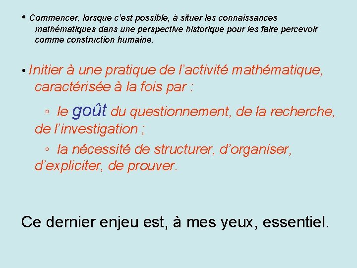  • Commencer, lorsque c’est possible, à situer les connaissances mathématiques dans une perspective