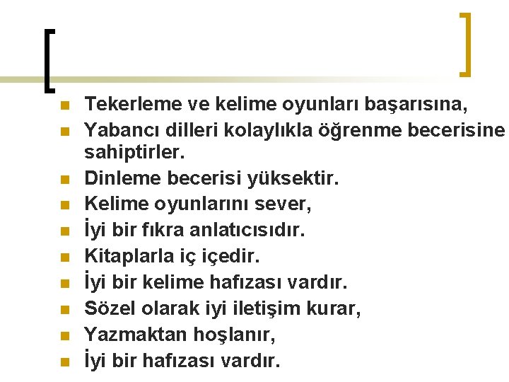 n n n n n Tekerleme ve kelime oyunları başarısına, Yabancı dilleri kolaylıkla öğrenme