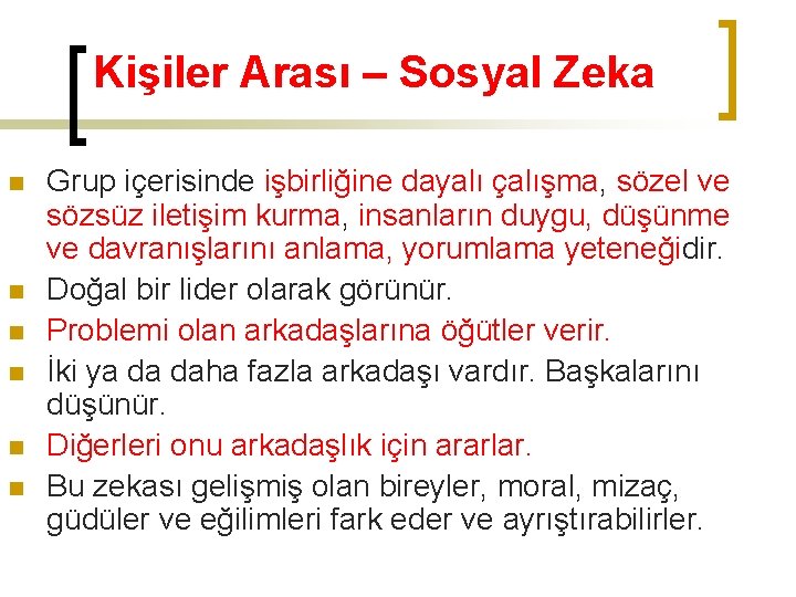 Kişiler Arası – Sosyal Zeka n n n Grup içerisinde işbirliğine dayalı çalışma, sözel