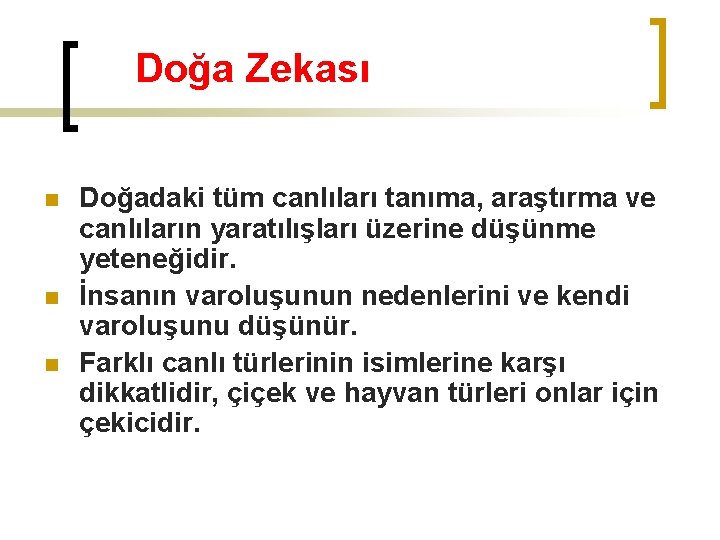 Doğa Zekası n n n Doğadaki tüm canlıları tanıma, araştırma ve canlıların yaratılışları üzerine