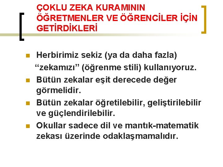 ÇOKLU ZEKA KURAMININ ÖĞRETMENLER VE ÖĞRENCİLER İÇİN GETİRDİKLERİ Herbirimiz sekiz (ya da daha fazla)