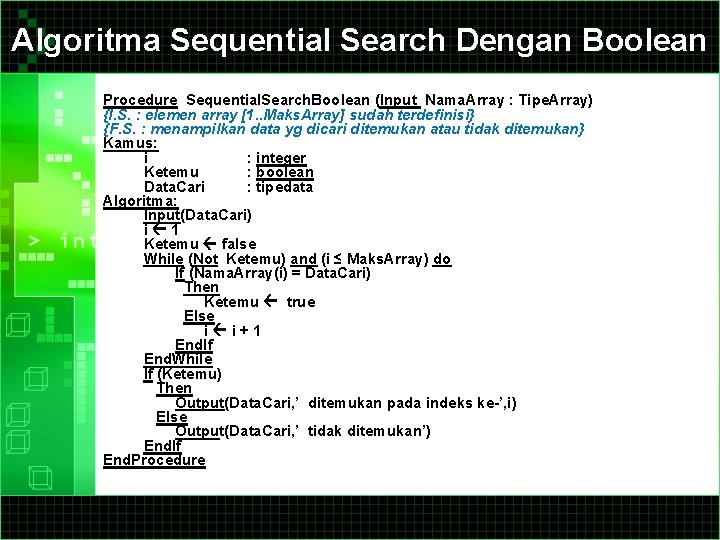 Algoritma Sequential Search Dengan Boolean Procedure Sequential. Search. Boolean (Input Nama. Array : Tipe.