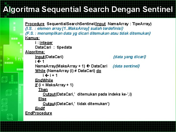 Algoritma Sequential Search Dengan Sentinel Procedure Sequential. Search. Sentinel(Input Nama. Array : Tipe. Array)