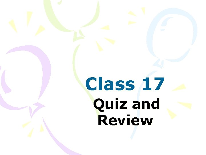 Class 17 Quiz and Review 
