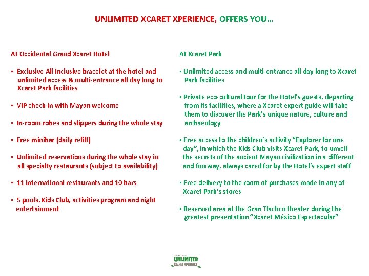 UNLIMITED XCARET XPERIENCE, OFFERS YOU… At Occidental Grand Xcaret Hotel At Xcaret Park •