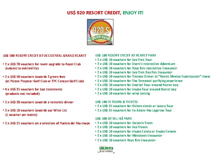 US$ 920 RESORT CREDIT, ENJOY IT! US$ 500 RESORT CREDIT AT OCCIDENTAL GRAND XCARET US$ 920 RESORT CREDIT, ENJOY IT! US$ 500 RESORT CREDIT AT OCCIDENTAL GRAND XCARET