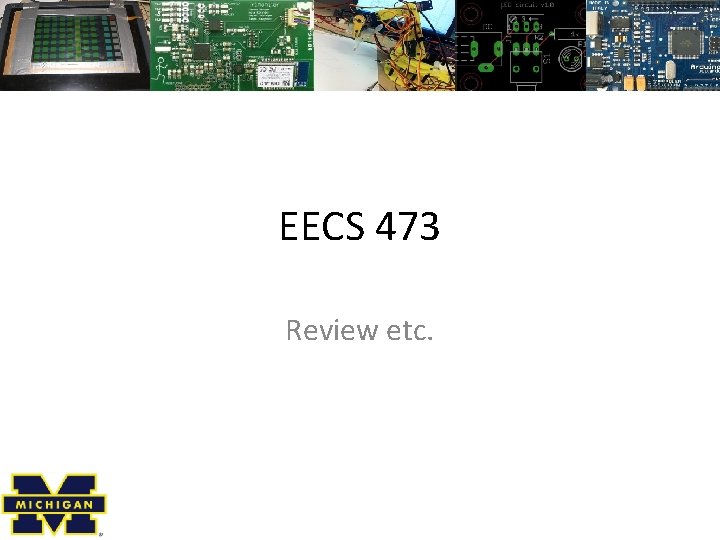 EECS 473 Review etc. 