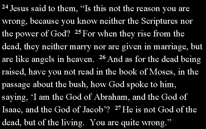 24 Jesus said to them, “Is this not the reason you are wrong, because