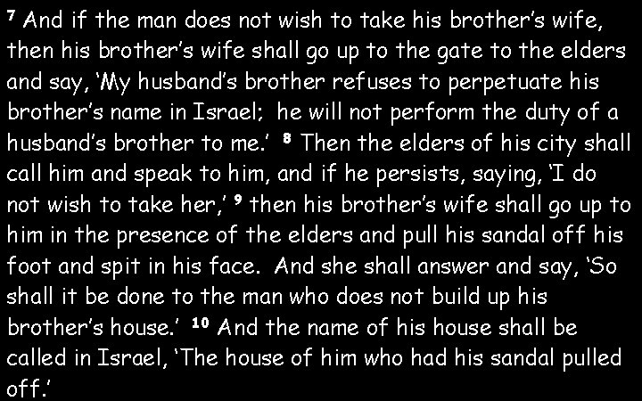 7 And if the man does not wish to take his brother’s wife, then