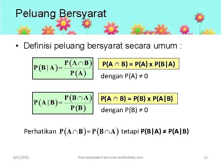 Peluang Bersyarat • Definisi peluang bersyarat secara umum : P(A ∩ B) = P(A)