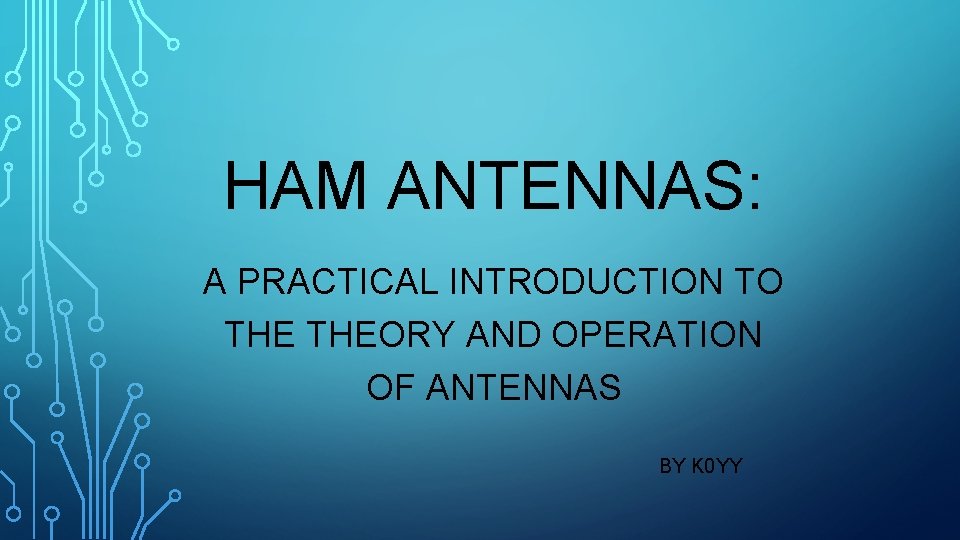 HAM ANTENNAS: A PRACTICAL INTRODUCTION TO THEORY AND OPERATION OF ANTENNAS BY K 0