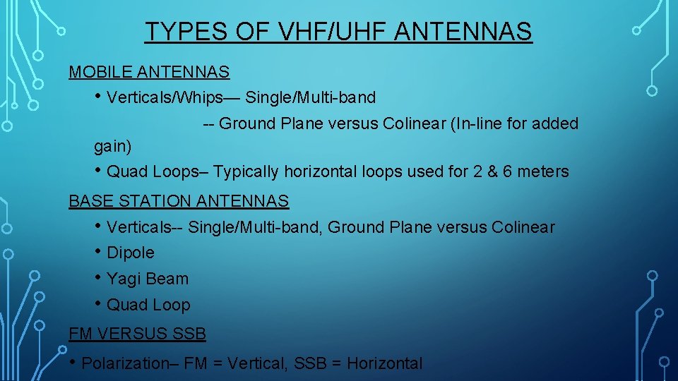 TYPES OF VHF/UHF ANTENNAS MOBILE ANTENNAS • Verticals/Whips— Single/Multi-band -- Ground Plane versus Colinear