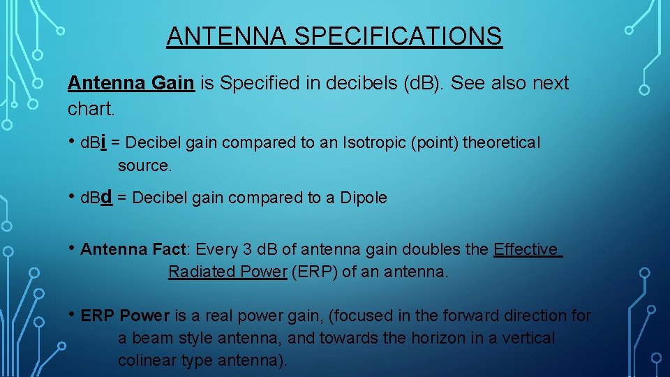 ANTENNA SPECIFICATIONS Antenna Gain is Specified in decibels (d. B). See also next chart.