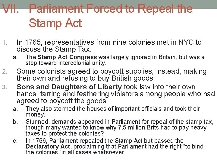 VII. Parliament Forced to Repeal the Stamp Act 1. In 1765, representatives from nine