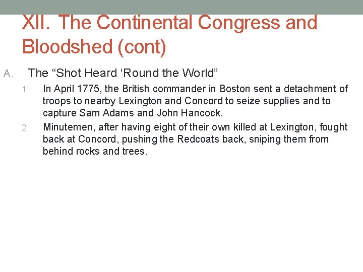XII. The Continental Congress and Bloodshed (cont) A. The “Shot Heard ‘Round the World”