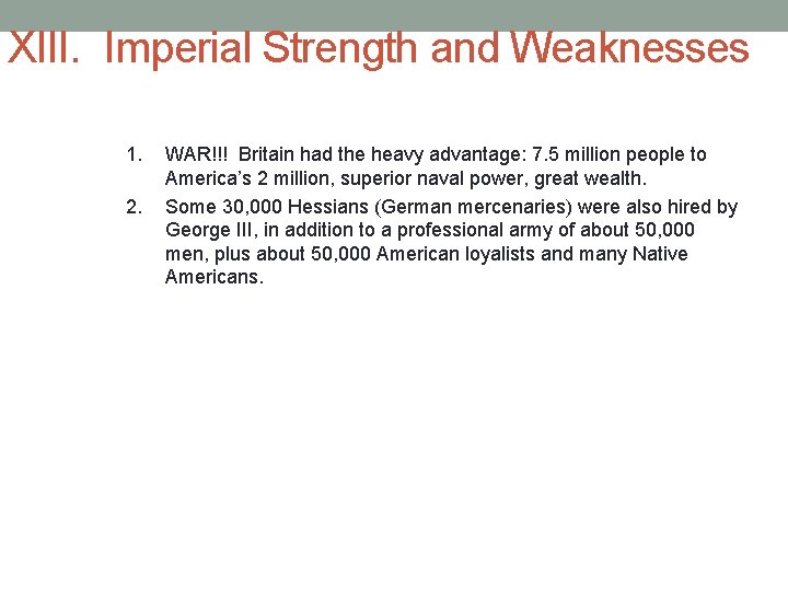 XIII. Imperial Strength and Weaknesses 1. 2. WAR!!! Britain had the heavy advantage: 7.