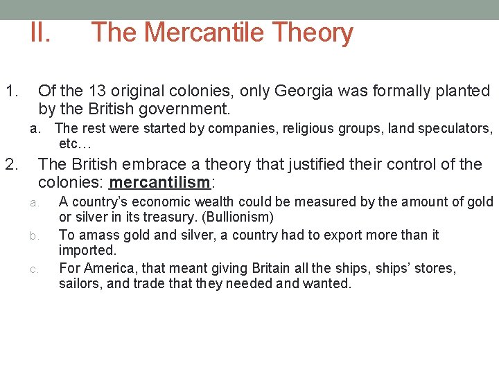 II. 1. The Mercantile Theory Of the 13 original colonies, only Georgia was formally