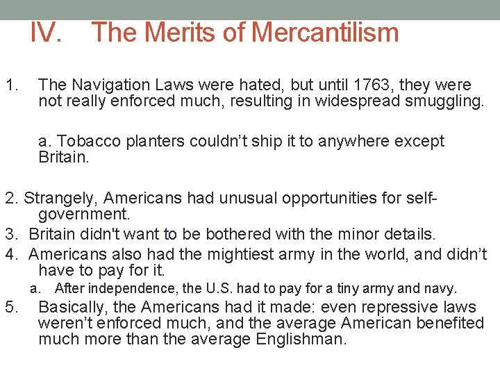 IV. 1. The Merits of Mercantilism The Navigation Laws were hated, but until 1763,