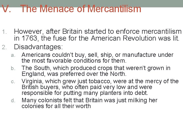 V. The Menace of Mercantilism However, after Britain started to enforce mercantilism in 1763,