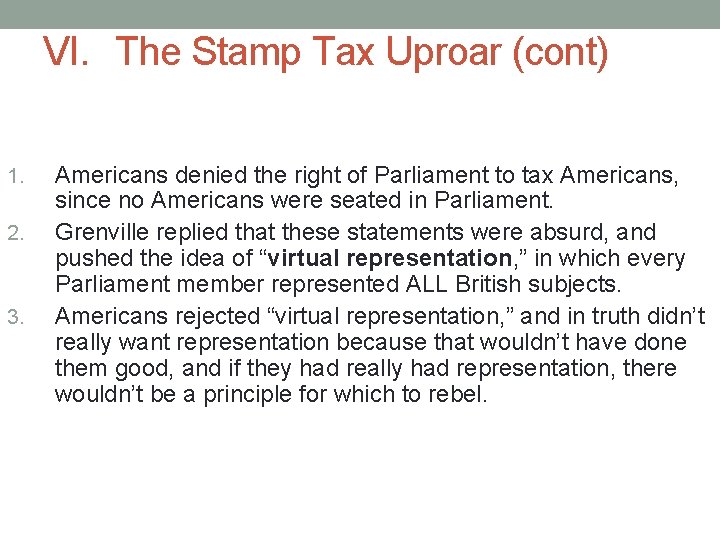 VI. The Stamp Tax Uproar (cont) 1. 2. 3. Americans denied the right of