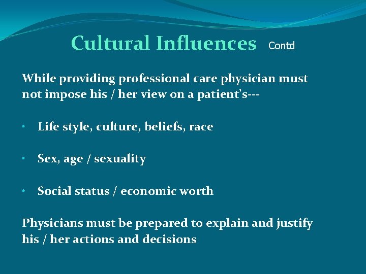 Cultural Influences Contd While providing professional care physician must not impose his / her