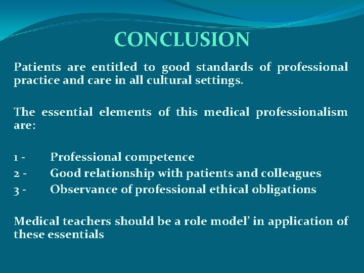 CONCLUSION Patients are entitled to good standards of professional practice and care in all
