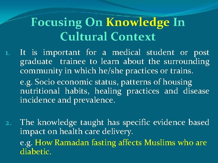 Focusing On Knowledge In Cultural Context 1. It is important for a medical student