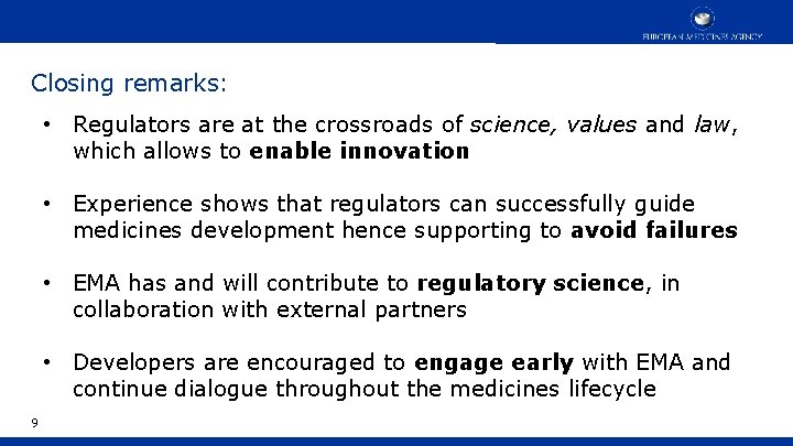 Closing remarks: • Regulators are at the crossroads of science, values and law, which