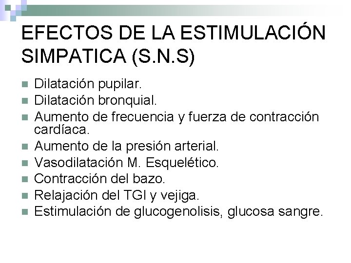 EFECTOS DE LA ESTIMULACIÓN SIMPATICA (S. N. S) n n n n Dilatación pupilar.