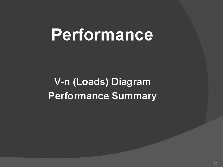 Performance V-n (Loads) Diagram Performance Summary 30 