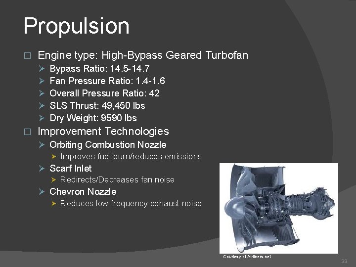 Propulsion � Engine type: High-Bypass Geared Turbofan Ø Ø Ø � Bypass Ratio: 14.
