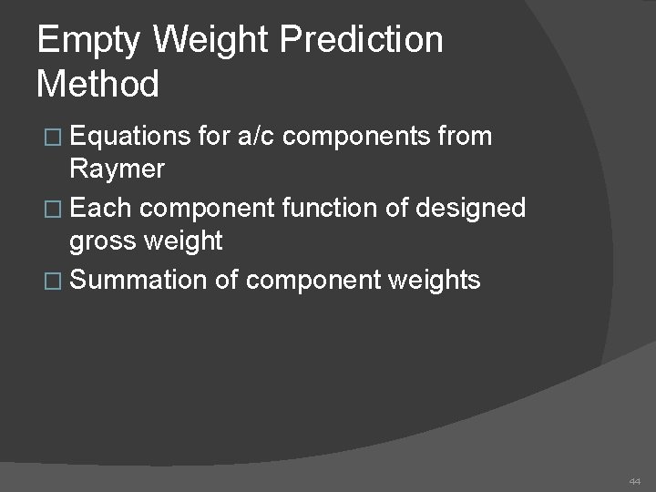 Empty Weight Prediction Method � Equations for a/c components from Raymer � Each component