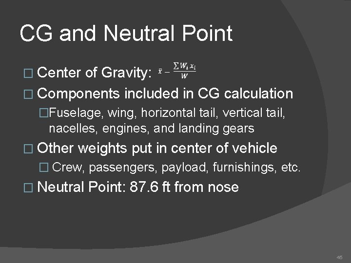 CG and Neutral Point � Center of Gravity: � Components included in CG calculation