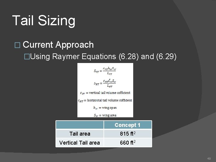 Tail Sizing � Current Approach �Using Raymer Equations (6. 28) and (6. 29) Concept