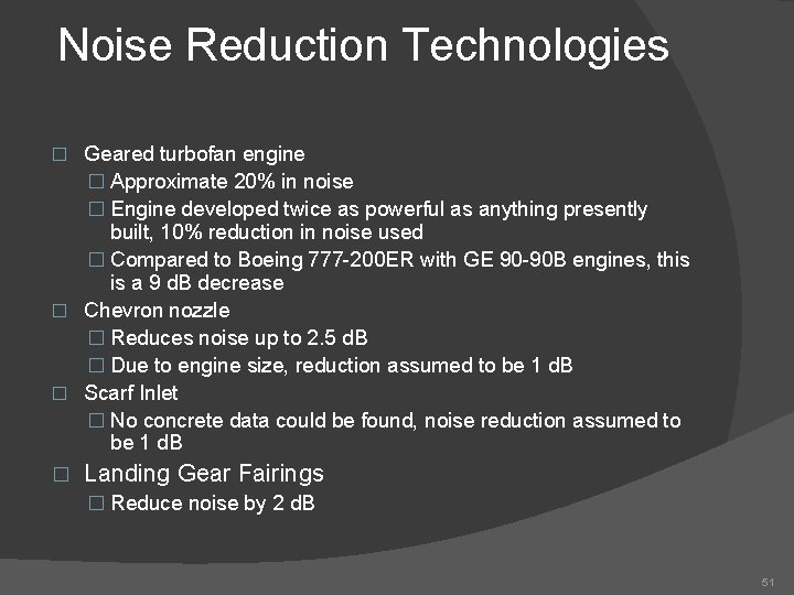 Noise Reduction Technologies Geared turbofan engine � Approximate 20% in noise � Engine developed
