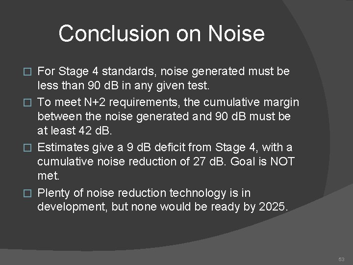 Conclusion on Noise For Stage 4 standards, noise generated must be less than 90