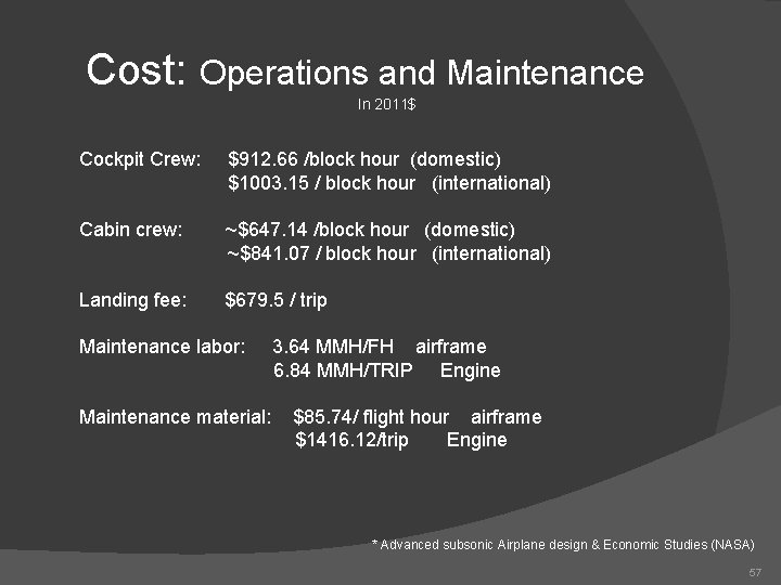 Cost: Operations and Maintenance In 2011$ Cockpit Crew: $912. 66 /block hour (domestic) $1003.