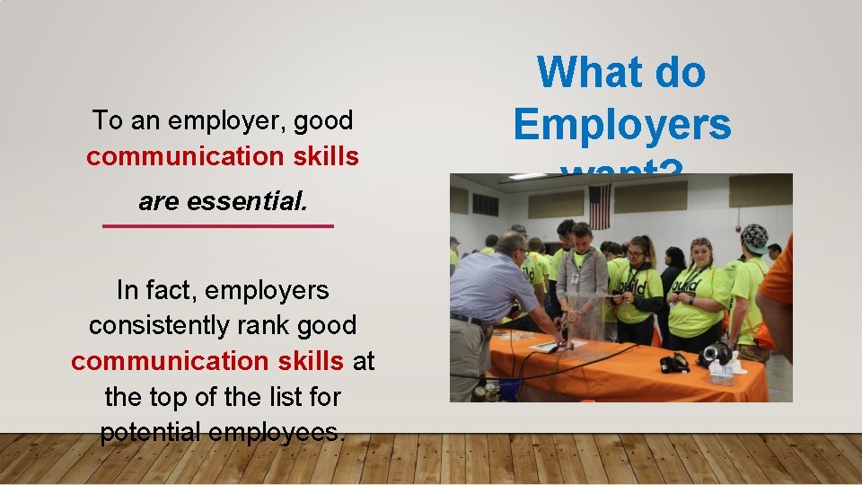 To an employer, good communication skills are essential. In fact, employers consistently rank good