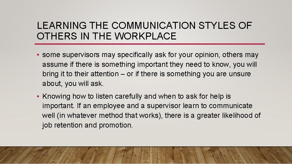 LEARNING THE COMMUNICATION STYLES OF OTHERS IN THE WORKPLACE • some supervisors may specifically