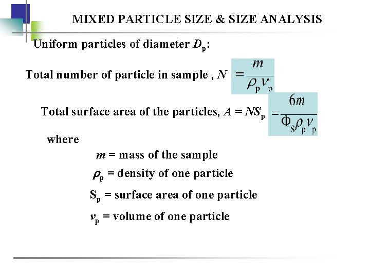 MIXED PARTICLE SIZE & SIZE ANALYSIS Uniform particles of diameter Dp: Total number of