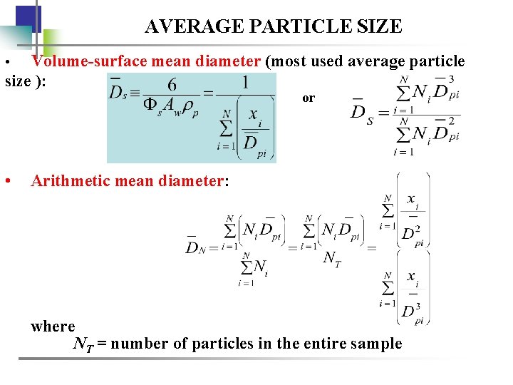 AVERAGE PARTICLE SIZE Volume-surface mean diameter (most used average particle size ): • or