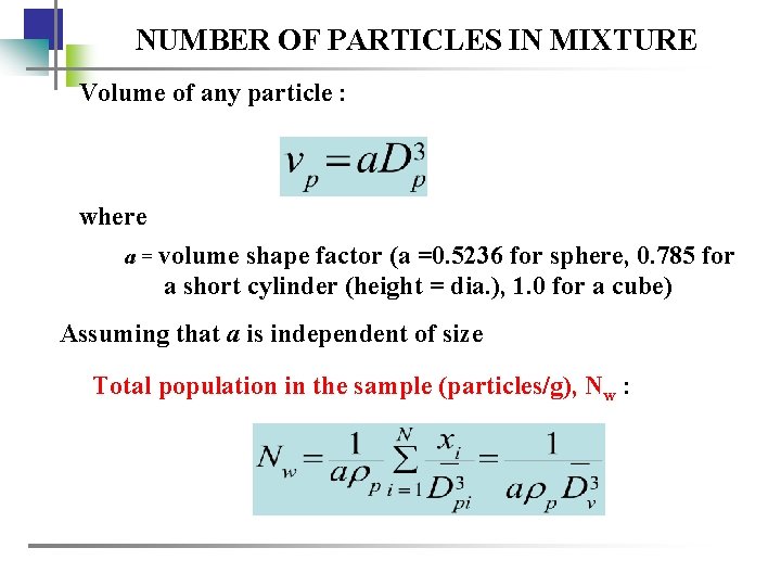 NUMBER OF PARTICLES IN MIXTURE Volume of any particle : where a = volume