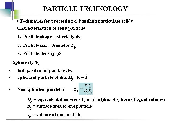 PARTICLE TECHNOLOGY • Techniques for processing & handling particulate solids Characterisation of solid particles
